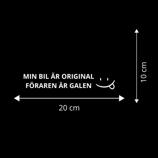 MIN BIL ÄR ORIGINAL - FÖRAREN ÄR GALEN