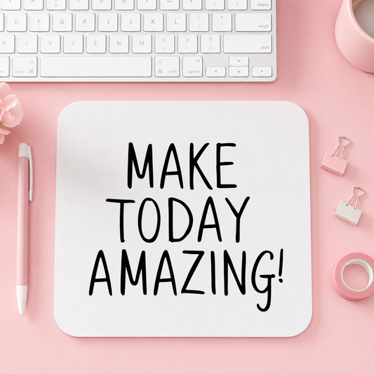 MAKE TODAY AMAZING! | Musmatta | 20cm x 24cm