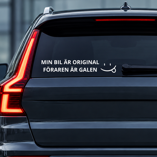 MIN BIL ÄR ORIGINAL - FÖRAREN ÄR GALEN