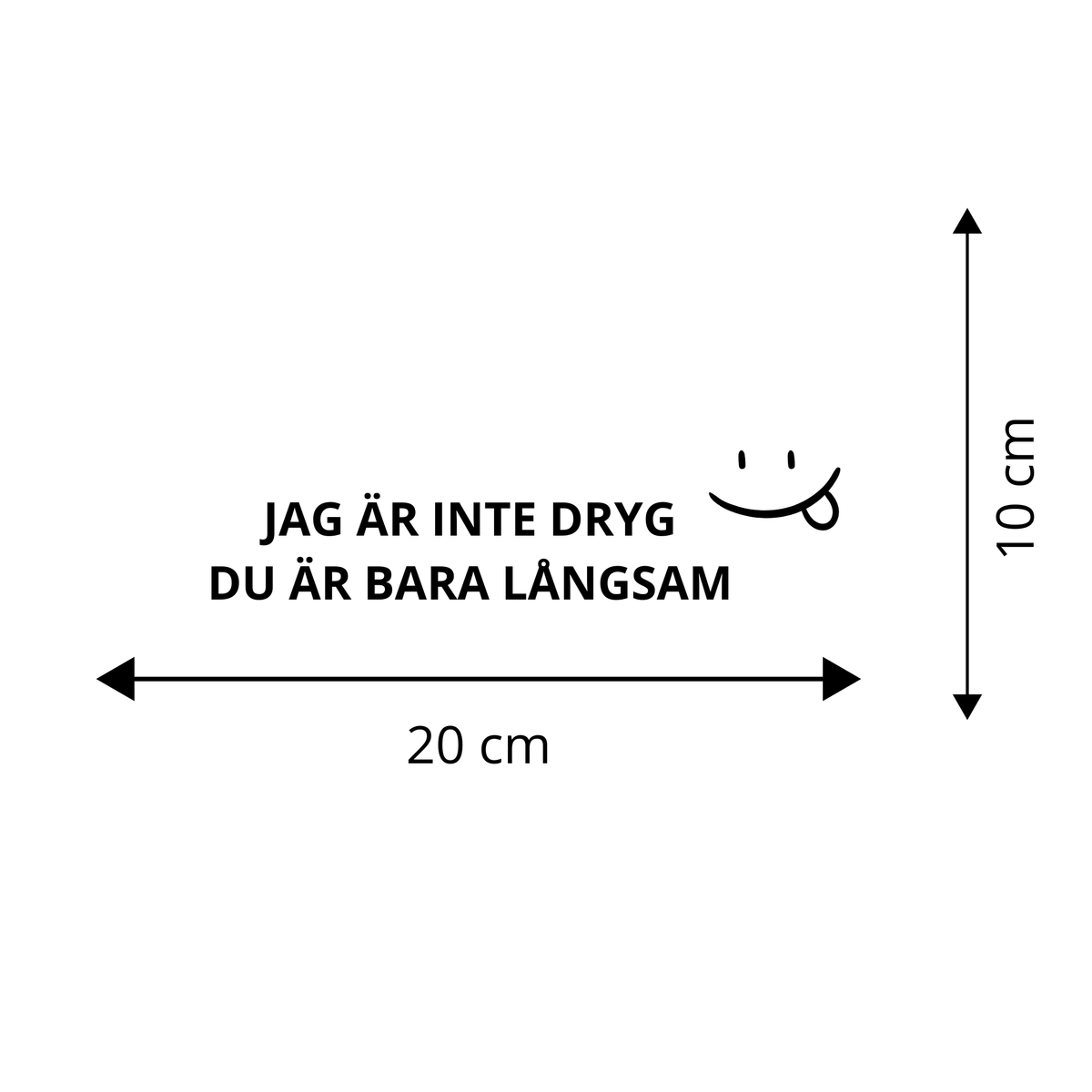 JAG ÄR INTE DRYG - DU ÄR BARA LÅNGSAM