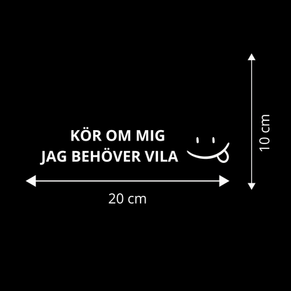KÖR OM MIG -  JAG BEHÖVER VILA