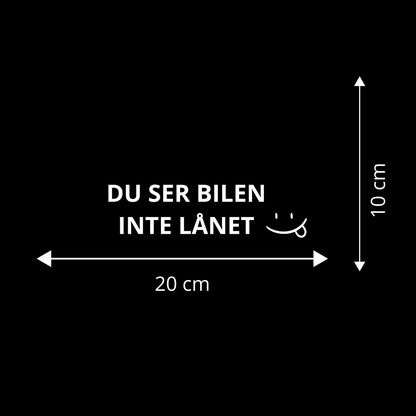DU SER BILEN INTE LÅNET