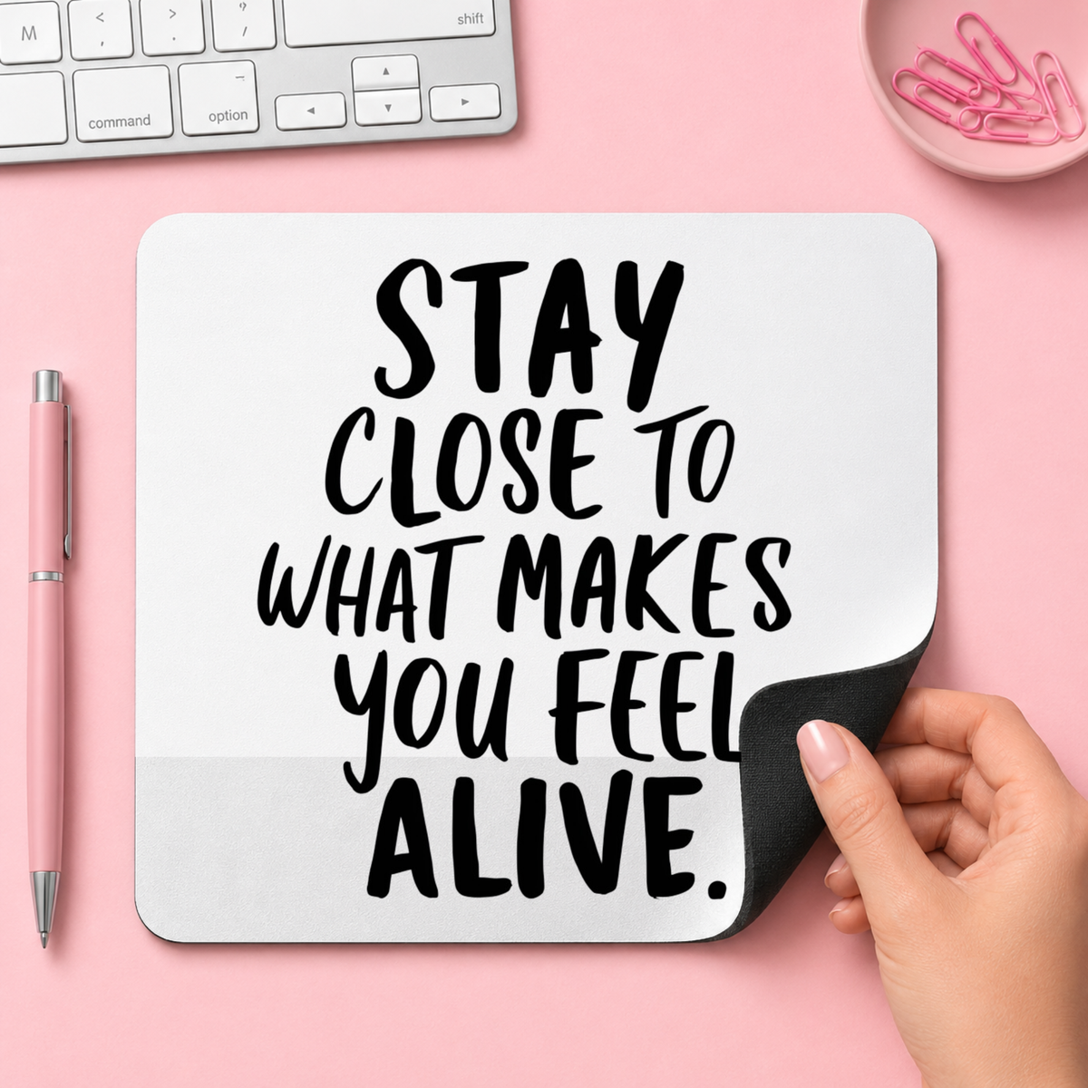 STAY CLOSE TO WHAT MAKES YOU FEEL ALIVE. | 20cm x 24cm