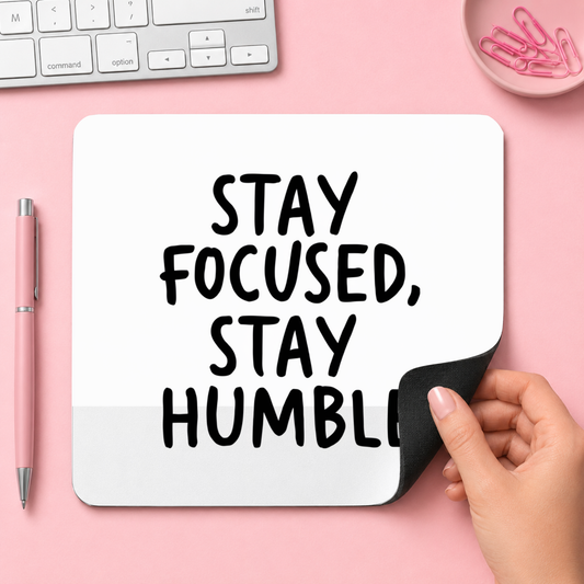 STAY FOCUSED, STAY HUMBLE | 20cm x 24cm