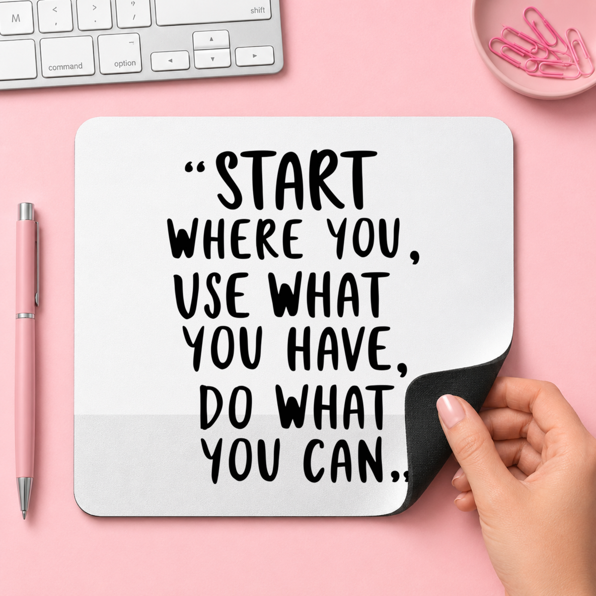 “START WHERE YOU, USE WHAT YOU HAVE, DO WHAT YOU CAN | 20cm x 24cm
