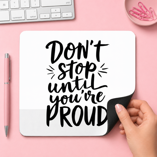 Don't stop until you're PROUD | 20cm x 24cm