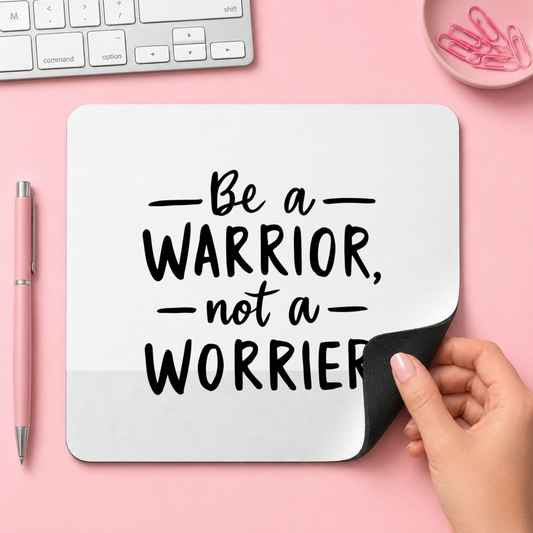 — Be a — WARRIOR, — not a — WORRIER | 20cm x 24cm